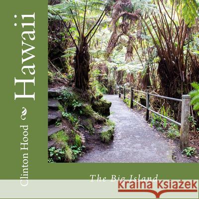 Hawaii: The Big Island Clinton Hood 9781502452047 Createspace - książka