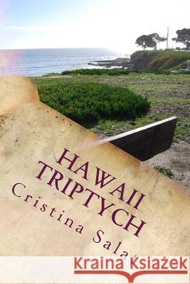 Hawaii Triptych: Hawaii: Heaven or Hell?, Magic in Hawaii, and Hawaii Can Be Paradise COMBO edition! Cristina Salat 9781539835943 Createspace Independent Publishing Platform - książka