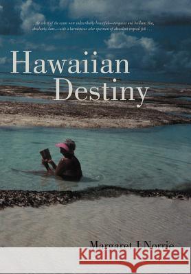 Hawaiian Destiny Margaret J. Norrie 9781462071593 iUniverse.com - książka