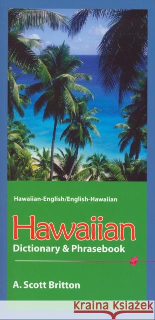 Hawaiian Dictionary & Phrasebook: Hawaiian-English/English-Hawaiian A. Scott Britton 9780781811361 Hippocrene Books - książka