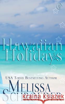 Hawaiian Holidays Melissa Schroeder 9781977666154 Createspace Independent Publishing Platform - książka
