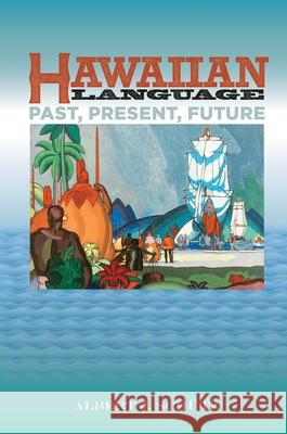 Hawaiian Language: Past, Present, Future Schütz, Albert J. 9780824869823 University of Hawaii Press - książka
