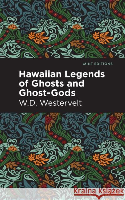 Hawaiian Legends of Ghosts and Ghost-Gods W. D. Westervelt Mint Editions 9781513295893 Mint Editions - książka