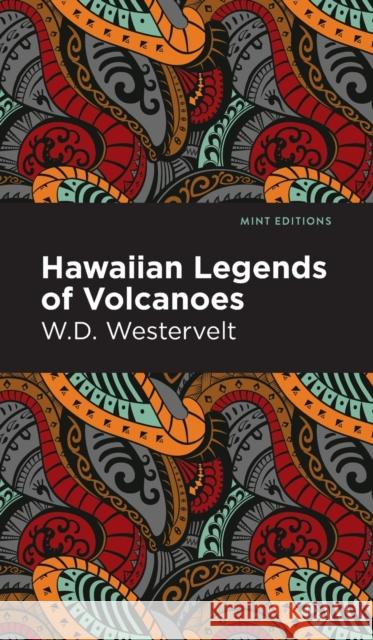 Hawaiian Legends of Volcanoes W. D. Westervelt Mint Editions 9781513135755 Mint Editions - książka