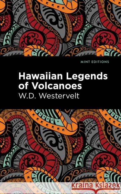 Hawaiian Legends of Volcanoes W. D. Westervelt Mint Editions 9781513299570 Mint Editions - książka