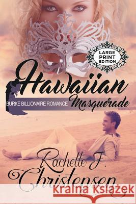 Hawaiian Masquerade: Large Print Edition Rachelle J. Christensen 9781949319002 Peachwood Press LLC - książka