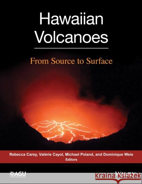 Hawaiian Volcanoes: From Source to Surface Carey, Rebecca 9781118872048 John Wiley & Sons - książka