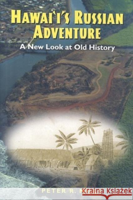 Hawai'i's Russian Adventure: A New Look at Old History Mills, Peter R. 9780824824044 University of Hawaii Press - książka