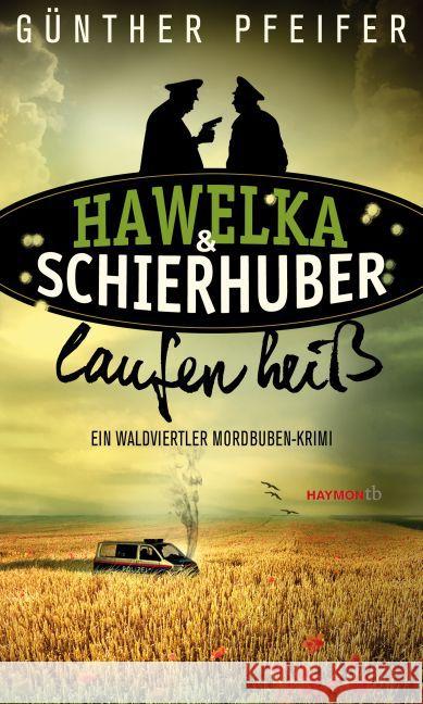 Hawelka & Schierhuber laufen heiß : Ein Waldviertler Mordbuben-Krimi Pfeifer, Günther 9783709978030 Haymon Verlag - książka