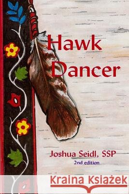 Hawk Dancer Joshua Ssp Seidl 9781257155071 Lulu.com - książka