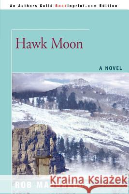 Hawk Moon Rob MacGregor 9780595398911 Backinprint.com - książka