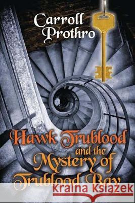 Hawk Trublood and the Mystery of Trublood Bay Carroll Williams Prothro Londa Hayden 9781539921592 Createspace Independent Publishing Platform - książka