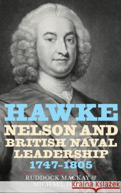 Hawke, Nelson and British Naval Leadership, 1747-1805 Ruddock McKay Michael Duffy 9781843834991 Boydell Press - książka