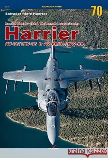 Hawker Siddeley (Bae), McDonnell-Douglas/Boeing Harrier Av-8s/Tav-8s & Av-8b/B+/Tav-8b Salvador Maf 9788366148833 Kagero - książka