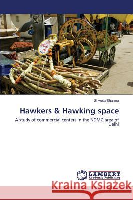 Hawkers & Hawking Space Sharma Shweta 9783659519840 LAP Lambert Academic Publishing - książka