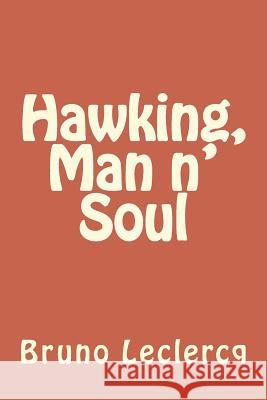Hawking, Man and Soul Dr Bruno P. H. LeClercq 9781722711122 Createspace Independent Publishing Platform - książka