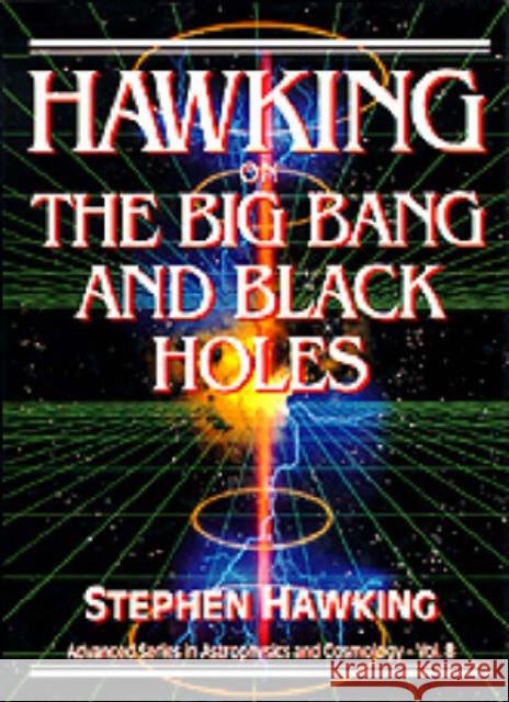 Hawking on the Big Bang and Black Holes Stephen Hawking   9789810210793 World Scientific Publishing Co Pte Ltd - książka