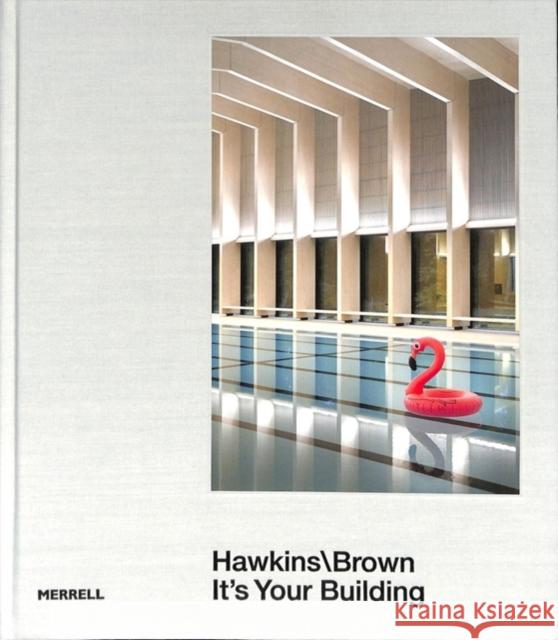 HawkinsBrown: It's Your Building Pearman, Hugh 9781858946689 Merrell Publishers Ltd - książka