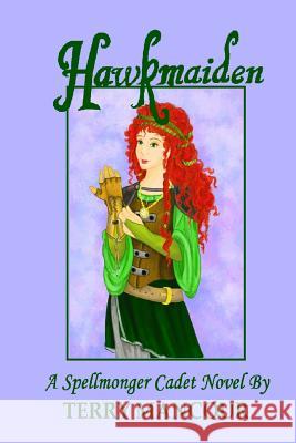 Hawkmaiden: A Spellmonger Cadet Novel #1 Terry Mancour 9781535050852 Createspace Independent Publishing Platform - książka