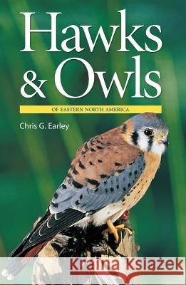 Hawks & Owls of Eastern North America Chris G. Earley 9781554079995 Firefly Books - książka