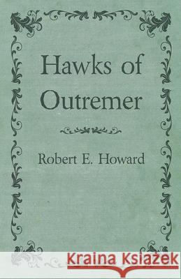 Hawks of Outremer Robert E. Howard 9781473322806 Read Books - książka