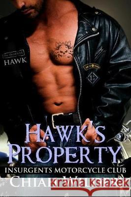 Hawk's Property: Insurgents Motorcycle Club Chiah Wilder Hot Tre 9781532897887 Createspace Independent Publishing Platform - książka