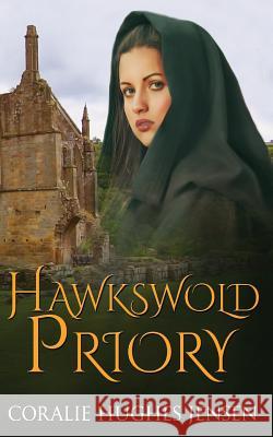 Hawkswold Priory Coralie Hughes Jensen 9781508514381 Createspace - książka