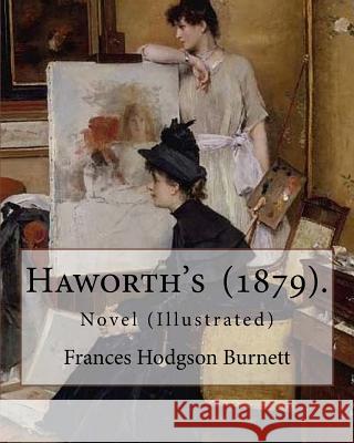 Haworth's (1879). By: Frances Hodgson Burnett: Novel (Illustrated) Burnett, Frances Hodgson 9781717334862 Createspace Independent Publishing Platform - książka