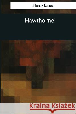 Hawthorne Henry James 9781544084541 Createspace Independent Publishing Platform - książka