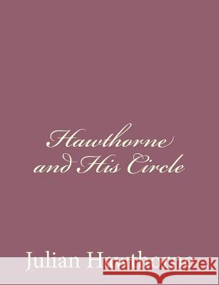 Hawthorne and His Circle Julian Hawthorne 9781494485917 Createspace - książka