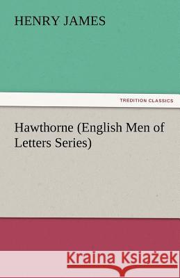 Hawthorne (English Men of Letters Series) Henry James   9783842443280 tredition GmbH - książka