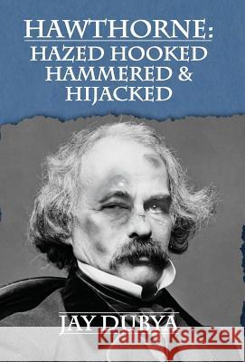 Hawthorne: Hazed Hooked Hammered & Hijacked Jay Dubya 9781634982016 Bookstand Publishing - książka