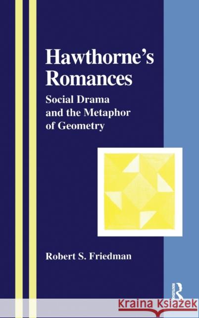 Hawthorne's Romances: Social Drama and the Metaphor of Geometry Friedman, Robert S. 9789057026058 Taylor & Francis - książka