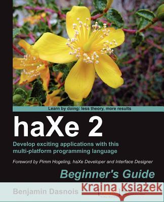 Haxe 2 Beginner's Guide Dasnois, Benjamin 9781849512565 PACKT PUBLISHING - książka