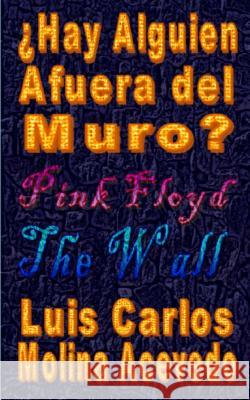 ¿Hay Alguien Afuera del Muro? Molina Acevedo, Luis Carlos 9781523357826 Createspace Independent Publishing Platform - książka