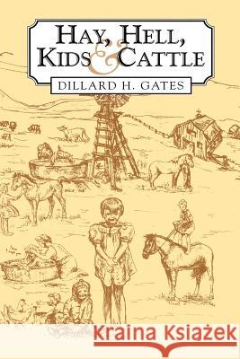 Hay, Hell, Kids, and Cattle Dillard H. Gates 9781466323964 Createspace - książka