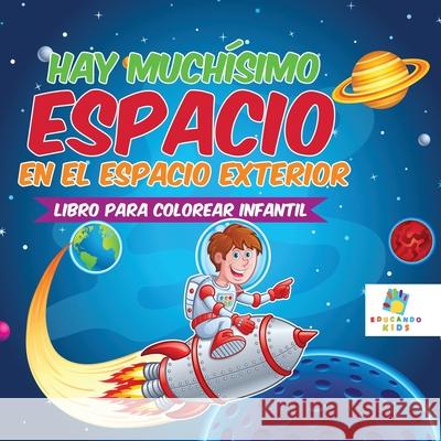 Hay Much?simo Espacio en el Espacio Exterior: Libro Para Colorear Infantil Educando Kids 9781640812130 Educando Kids - książka