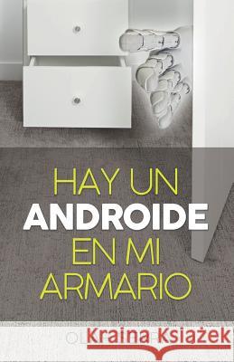 Hay un Androide en mi armario: (There is an Android in my closet) (Spanish edition) Olaf Serra 9781798000243 Independently Published - książka