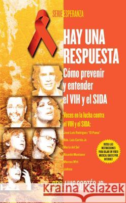 Hay Una Respuesta (There Is an Answer): Cómo Prevenir y Entender El Vhi y El Sida (How to Prevent and Understand Hiv/Aids) Cortes, Luis 9780743289955 Atria Books - książka