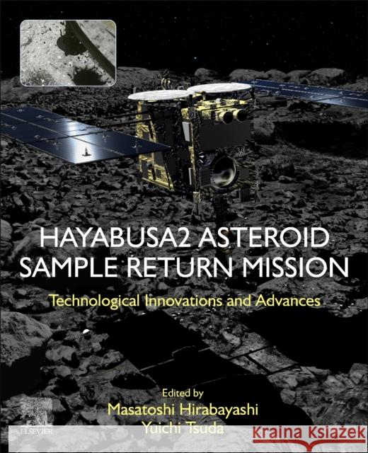 Hayabusa2 Asteroid Sample Return Mission: Technological Innovation and Advances Masatoshi Hirabayashi 9780323997317 Elsevier - książka