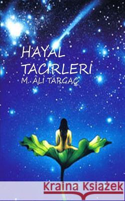 Hayal Tacirleri M. Ali Targac 9781519755377 Createspace Independent Publishing Platform - książka