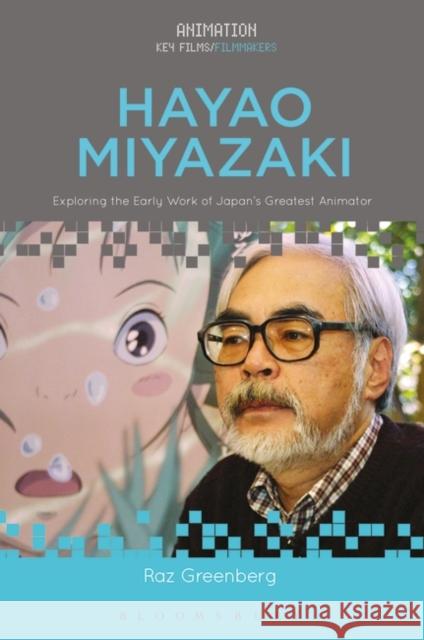 Hayao Miyazaki: Exploring the Early Work of Japan's Greatest Animator Raz Greenberg Chris Pallant 9781501335945 Bloomsbury Academic - książka