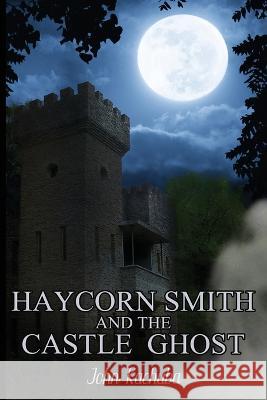 Haycorn Smith and the Castle Ghost John Kachuba   9781959804673 Paper Angel Press - książka