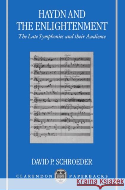 Haydn and the Enlightenment: The Late Symphonies and Their Audience Schroeder, David P. 9780198166825 Clarendon Press - książka