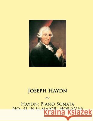 Haydn: Piano Sonata No. 31 in G major, Hob.XVI:6 Samwise Publishing, Joseph Haydn 9781507873113 Createspace Independent Publishing Platform - książka