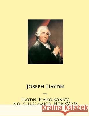 Haydn: Piano Sonata No. 5 in C major, Hob.XVI:35 Samwise Publishing, Joseph Haydn 9781507684306 Createspace Independent Publishing Platform - książka