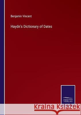 Haydn's Dictionary of Dates Benjamin Vincent 9783375048464 Salzwasser-Verlag - książka