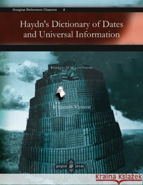 Haydn's Dictionary of Dates and Universal Information: Relating to All Ages and Nations Benjamin Vincent 9781593337971 Gorgias Press - książka