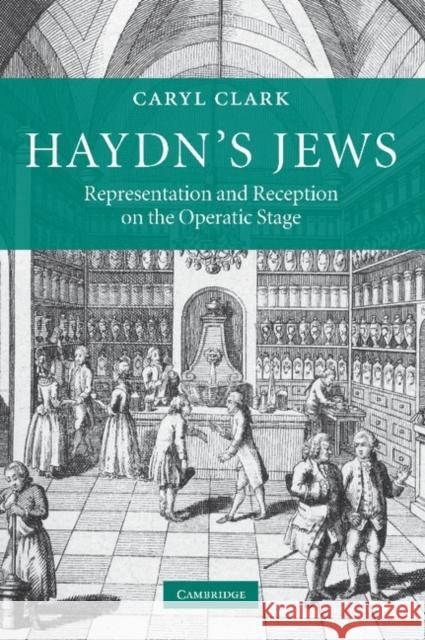 Haydn's Jews: Representation and Reception on the Operatic Stage Clark, Caryl 9781107404496 Cambridge University Press - książka