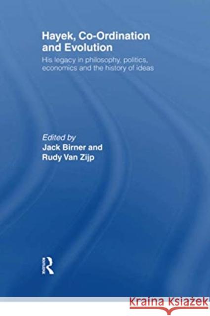 Hayek, Co-Ordination and Evolution: His Legacy in Philosophy, Politics, Economics and the History of Ideas Jack Birner Rudy Va 9780415756242 Routledge - książka